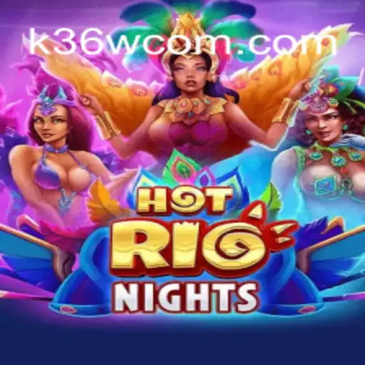 Dive into the Thrilling Universe of HotRioNights with K36W.COM
